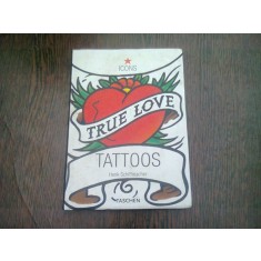 TRUE LOVE. TATTOOS - HENK SCHIFFMACHER (CARTE TATUAJE, TEXT IN LIMBA ENGLEZA)