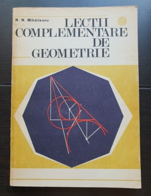 Lecții complementare de geometrie - N. N. Mihăileanu foto