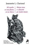 Mama mea e o flacără pe malul r&acirc;ului Jeannette L. Clariond carte despre durere Paperback Tracus Arte