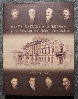 Nicolae Șt. Noica - Banca Națională... și personalități din istoria construcțiilor foto