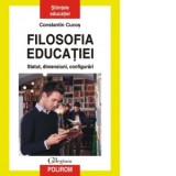 Filosofia educatiei. Statut, dimensiuni, configurari