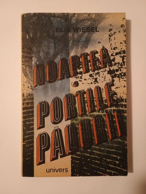 Elie Wiesel - Noaptea. Porțile pădurii foto