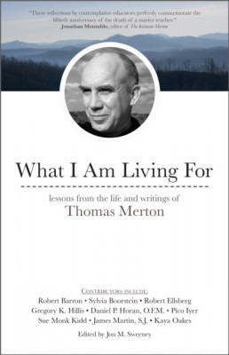 What I Am Living for: Lessons from the Life and Writings of Thomas Merton foto