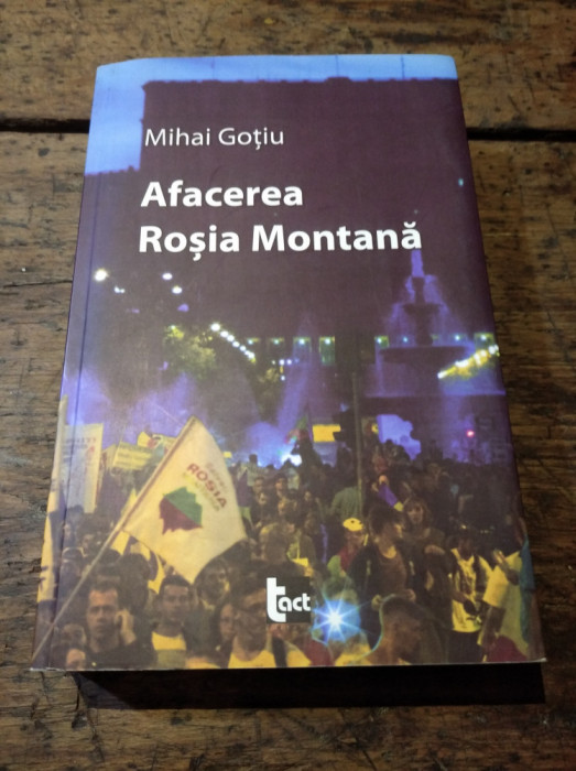 Afacerea Roșia Montană Mihai Gotiu