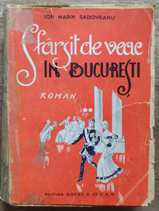Sfarsit de veac in Bucuresti - Ion Marin Sadoveanu// prima editie, 1944