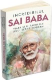 Incredibilul Sai Baba. Viata si miracolele unui sfant modern - Arthur Osborne