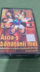 CASETA AUDIO ASCIA-S BANATENII MEI -SELECTIE MUZICA POPULARA BANATEANA Autentica ORIGINAL FOARTE RARA !!