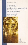Carte Iulian Chivu - Semioza si deictica semnului in credintele romanesti, 2006, 240 pagini, 13x20 cm, romana, brosate
