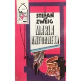 Stefan Zweig - Maria Antoaneta (Editia: 1992)