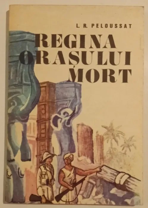 L. R. Peloussat - Regina orasului mort