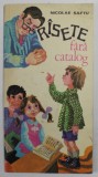 RASETE FARA CATALOG de NICOLAE SAFTU , UMOR SCOLAR , ilustratii de OCTAVIA TARALUNGA , 1977