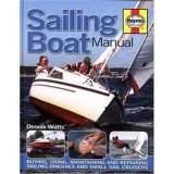 Sailing Boat Manual: Buying, using, maintaining and repairing sailing dinghies and small sail cruisers