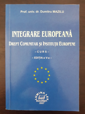 INTEGRARE EUROPEANA DREPT COMUNITAR SI INSTITUTII EUROPENE - Mazilu foto