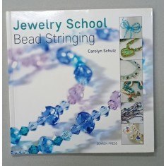 JEWELRY SCHOOL , BEAD STRINGING by CAROLYN SCHULTZ , 2018