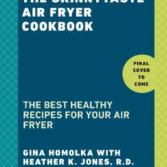 The Skinnytaste Air Fryer Cookbook: The 75 Best Healthy Recipes for Your Air Fryer