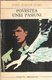 Cumpara ieftin Povestea unei pasiuni - Ford Madox Ford