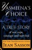 Yasmeena&#039;s Choice: A True Story of War, Rape, Courage and Survival