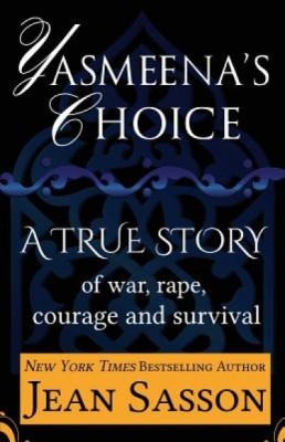 Yasmeena&amp;#039;s Choice: A True Story of War, Rape, Courage and Survival foto
