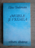 Elena Teodoreanu - Muzele si vremea