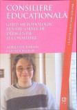 CONSILIERE EDUCATIONALA. GHID METODOLOGIC PENTRU ORELE DE DIRIGENTIE SI CONSILIERE-ADRIANA BABAN-346231