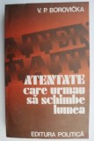Atentate care urmau sa schimbe lumea &ndash; V. P. Borovicka - Carte Istorie