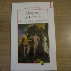 A. C. Grayling - Alegerea lui Hercule. Plăcerea și datoria în secolul XXI