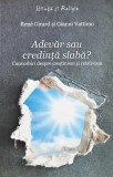Adevăr sau credință slabă? - 2009 - Rene Girard (@T41)