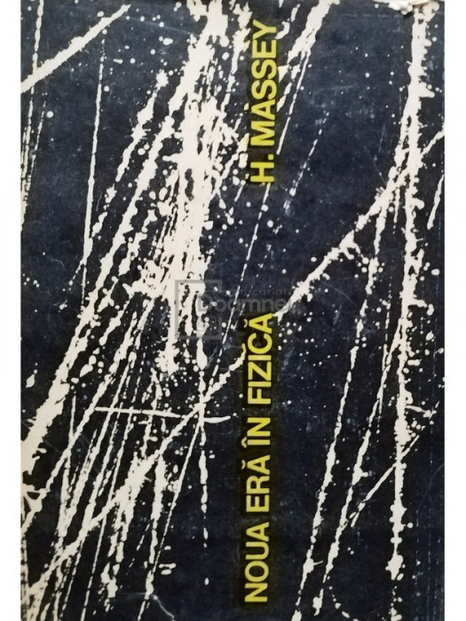 H. Massey - Noua era in fizica (editia 1966)