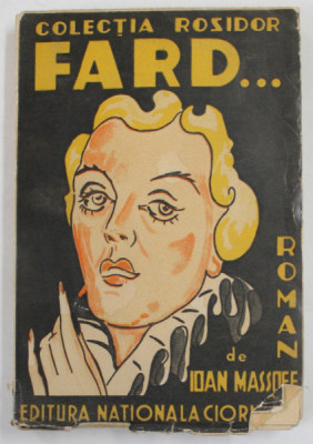 FARD... roman de IOAN MASSOFF , coperta de pictorul TRAIAN CORNESCU , EDITIE INTERBELICA foto