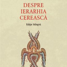 Despre ierarhia cereasca - Dionisie Areopagitul