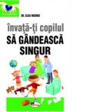 Invata-ti copilul sa gandeasca singur