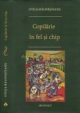 Copilarie In Fel Si Chip - Otilia Balinisteanu