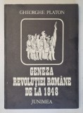 GENEZA REVOLUTIEI ROMANE DE LA 1848 de GHEORGHE PLATON , 1980 *PREZINTA SUBLINIERI IN TEXT