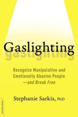 Gaslighting: Recognize Manipulative and Emotionally Abusive People--And Break Free foto
