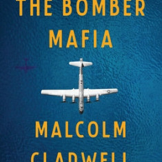 The Bomber Mafia: A Dream, a Temptation, and the Longest Night of the Second World War