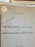 1931 Gh. Adamescu Probleme actuale ale ortografiei romanesti