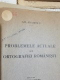 1931 Gh. Adamescu Probleme actuale ale ortografiei romanesti