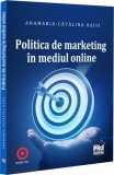 Politica de marketing in mediul online - Paperback brosat - Pro Universitaria