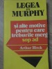 LEGEA LUI MURPHY SI ALTE MOTIVE PENTRU CARE TREBURILE MERG PE DOS-ARTHUR BLOCK-220783