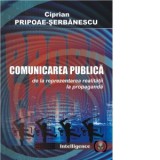 Comunicare publica de la reprezentarea realitatii la propaganda