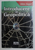 INTRODUCERE IN GEOPOLITICA de SILVIU NEGUT , 2005