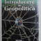 INTRODUCERE IN GEOPOLITICA de SILVIU NEGUT , 2005