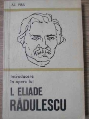 INTRODUCERE IN OPERA LUI I. ELIADE RADULESCU-ALEXANDRU PIRU-109152 foto