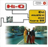 Hi-Q - Dă Muzica Mai Tare !!!, CD