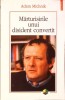 MARTURISIRILE UNUI DISIDENT CONVERTIT-ADAM MICHNIK-276726
