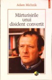 MARTURISIRILE UNUI DISIDENT CONVERTIT-ADAM MICHNIK-276726