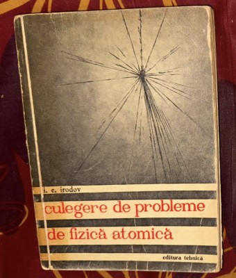 I. E. Irodov - Culegere de probleme de fizica atomica (1961) foto