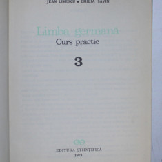 LIMBA GERMANA , CURS PRACTIC VOL III de JEAN LIVESCU , EMILIA SAVIN , 1973