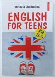 ENGLISH FOR TEENS, AGE 13-15 de MIHAELA CHILARESCU, 2016