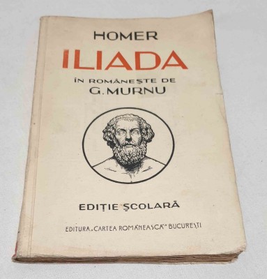 Carte veche de colectie anul 1938 Editie Scolara - HOMER ILIADA - George Murnu foto